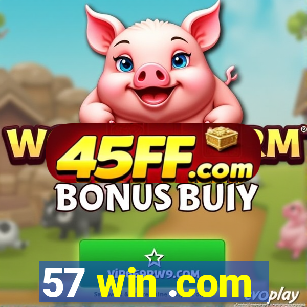 57 win .com